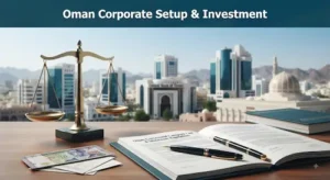 Oman Corporate Setup & Investment Legal Services - Professional Business Consultancy for International Investors